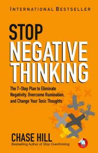 How to Stop Negative Thinking: The 7-Step Plan to Eliminate Negativity, Overcome Rumination, Cease Overthinking Spiral, and Change Your Toxic Thoughts to Healthy Self-Talk