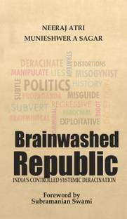Brainwashed Republic  - India's Controlled Systemic Deracination