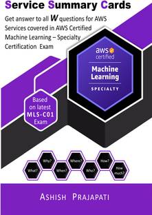 AWS Certified Machine Learning – Specialty Certification - Service Summary Cards  - Get answer to all W questions for AWS Services covered in AWS Certified Machine Learning – Specialty Exam MLS-C01
