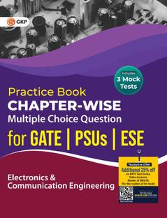 Practice Book : Electronics and Communication Engineering - Chapter-Wise Multiple Choice Questions for GATE, PSUs and ESE by GKP