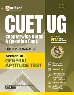 Arihant CUET UG 2026 General Aptitude Test (Section III) Chapterwise Notes & Question Bank | Based on NTA Test Pattern | 1000+ MCQs, Quick Revision Notes, Reasoning + Maths + GK, Flash Cards | Includes Assertion & Matching Type Qs | CUET 2025 Solved Paper & Online Support