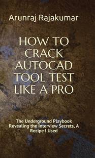 HOW TO CRACK AUTOCAD TOOL TEST LIKE A PRO  - THE UNDERGROUND PLAYBOOK REVEALING THE INTERVIEW SECRETS A RECIPE I USED