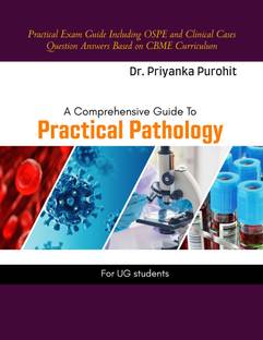 A Comprehensive Guide to Practical Pathology: Practical Exam Guide Including OSPE and Clinical Cases Question Answers Based on CBME Curriculum
