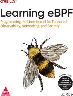 Learning eBPF: Programming the Linux Kernel for Enhanced Observability, Networking, and Security (Grayscale Indian Edition)