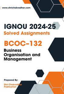 IGNOU BCOC 132 Solved Assignment 2024-25 (BCOMG) Business Organisation and Management  - Get the PDF of this book at Rs. 19, WhatsApp us at +919354637830, or visit our website shrichakradhar.com.
