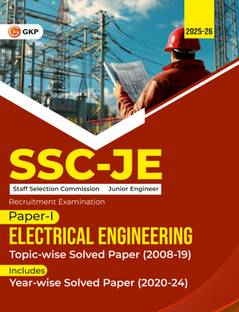 GKP SSC JE 2025 : Junior Engineer - Paper I - Electrical Engineering - TopicWise Solved Papers 2008-2019 (Latest paper included 2020 - 2024)