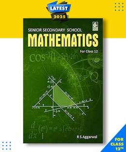 Senior Secondary School Mathematics for Class 12 -by R S Aggarwal -Senior Secondary School Mathematics for Class 12 -by R S Aggarwal 2024-25 Examination Paperback book, R S Aggarwal|New Latest Edition For 2025-2026  - Senior Secondary School Mathematics for Class 12 - by R S Aggarwal (2024-25 Examination) Paperback