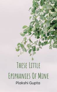 These Little Epiphanies Of Mine