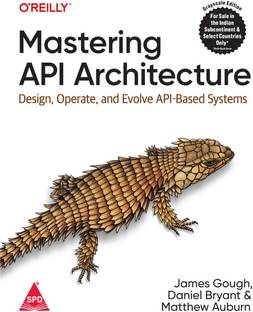 Mastering API Architecture: Design, Operate and Evolve API-Based Systems (Grayscale Indian Edition)