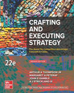 Crafting and Executing Strategy: The Quest for Competitive Advantage: Concepts & Cases |22nd Edition