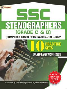 Ssc Stenographers (Grade C & D) Computer Based Examination (CBE)-2022 10 Practice Sets & Solved Papers 2011-2021  - Revised and Updated Syllabus 2022-2023 | Recommended Book for Best Performance in Competitive Exam