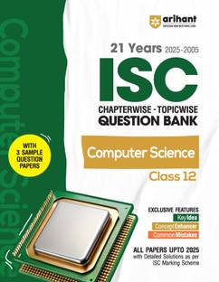 Arihant ISC Chapterwise Topicwise Question Bank Computer Science Class 12 | 21 Years Solved Papers (2025-2005) | Includes 3 Sample Papers | Value Points, Concept Enhancer and Common Mistakes | For Exam 2025-26