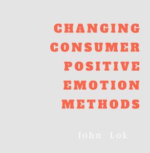 CHANGING CONSUMER POSITIVE EMOTION METHODS
