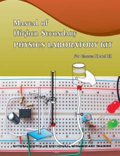 PHYSICS LABORATORY KIT Manual of Higher Secondary for class XI-XII Useful for all students for Lab experiments and exam
