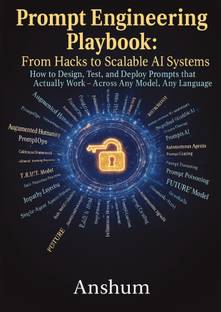 Prompt Engineering Playbook: From Hacks to Scalable AI Systems  - How to Design, Test, and Deploy Prompts that Actually Work - Across Any Model, Any Language