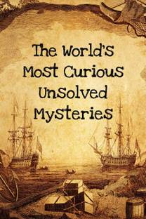 The World's most curious unsolved mysteries