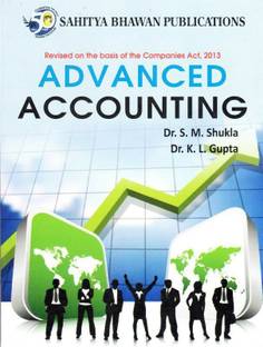 Advanced Accounting For M.Com Ist & IInd Semester of Bilaspur University, Baster University, Pandit Ravishankar Shukla University, Sarguja University & B.Com IVth Semester, M.Com IInd Semester of Guru Ghasidas Vishwavidyalaya & B.Com (Hons.) Vth Semester of MATS, Kumaun University & B.Com (CA) Vth, VIth Semester of MATS