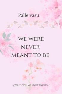 we were never meant to be