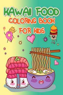 Kawaii Food Coloring Book for Kids  - Relaxing Easy Kawaii Food And Drinks Coloring