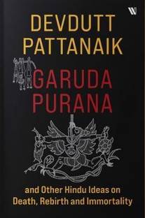 Garuda Purana and Other Hindu Ideas on Death, Rebirth and Immortality