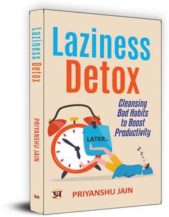 Laziness Detox: Cleansing Bad Habits To Boost Productivity
