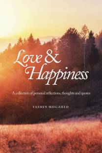 Love And Happiness - A collection of personal reflections and quotes  - Love And Happiness