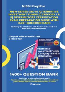 NISM-Series-XIX-A: Alternative Investment Funds (Category I and II) Distributors Certification Exam Preparation Guide with 1400+ Question Bank  - Mastering the NISM Exams with Practice Test & Mock Test along with Detail Explanations