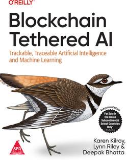 Blockchain Tethered AI: Trackable, Traceable Artificial Intelligence and Machine Learning (Grayscale Indian Edition)
