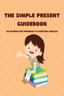 The Simple Present Guidebook  - An Interactive Approach to Everyday English