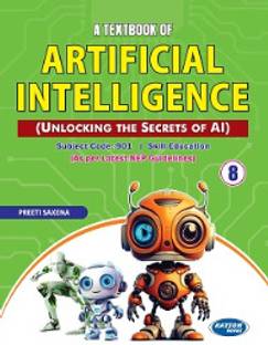 A Textbook of Artificial Intelligence (Class VIII) (Code 901)