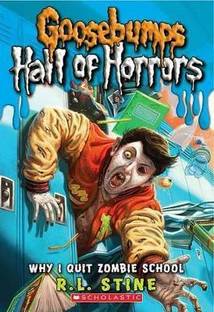 Why I Quit Zombie School (Goosebumps Hall of Horrors)