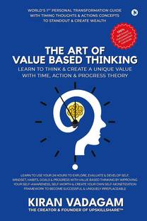THE ART OF VALUE BASED THINKING  - Learn to Think and Create Value with Time, Action & Progress Theory