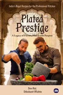 Plated Prestige : India's Regal Recipes for the Professional Kitchen