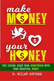 make MONEY your HONEY  - This Season, Enjoy Your HONEYMOON With Your Beautiful MONEY