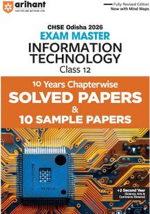 Arihant CHSE Odisha Master Information Technology Class 12 Exam 2026 | With 10 Years Chapterwise Solved Papers and 10 Sample Papers | Fully Revised Edition with Mind Maps | +2 Second Year | English Medium