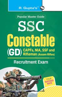 SSC: Constable (GD) (CAPFs/NIA/SSF/Rifleman-Assam Rifles) Recruitment Exam Guide 2025 Edition