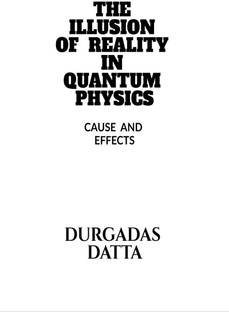 THE ILLUSION OF REALITY IN QUANTUM PHYSICS .