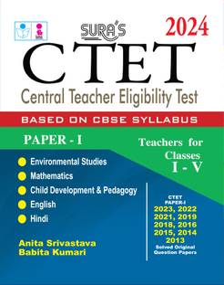 SURA`S CTET (Central Teacher Eligibility Test) Paper - I Teachers for Classes I-V CBSE Syllabus Latest Edition 2024