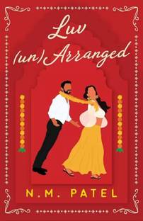Luv (Un)Arranged: A Steamy, Arranged Marriage Romance (Luv Shuv Book 3)( English ,Paperback, N. M. Patel) (Paperback, N. M. Patel)