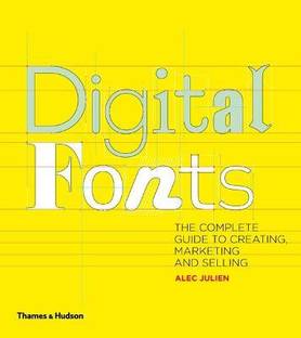 Digital Fonts  - The Complete Guide to Creating, Marketing and Selling