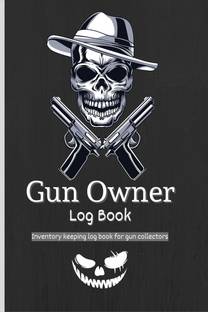 Gun owner Log Book  - Inventory record Log Book for Gun Owners, Collectors and Enthusiasts| Track your acquisition, repairs, alterations and details of firearms | Birthday Gifts for Gun Owners !