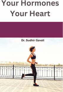Your Hormones Your Heart  - The Key to Heart and Overall Health