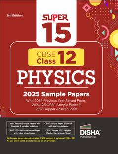 Super 15 CBSE Class 12 Physics 2025 Sample Papers with 2024 Previous Year Solved Paper, 2024-25 CBSE Sample Paper &2023 Topper Answer Sheet 3rd Edition|