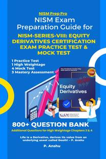 NISM Exam Preparation Guide for NISM-Series-VIII  - Equity Derivatives Certification Exam Practice Test &amp; Mock Test : Mastering the NISM Exams with 800+ Question Bank & Additional Question Bank for High Weightage Chapters 3 & 4