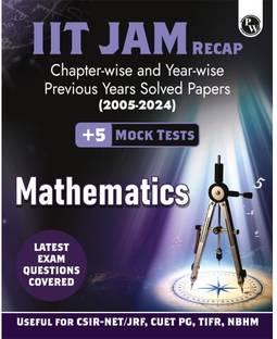 PW IIT JAM Recap 20 Years Mathematics PYQ Chapterwise & Yearwise Previous Year Solved Papers (2005-2024) with 5 Mock Tests l Latest Exam Questions Covered