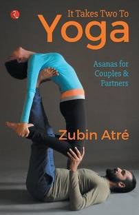 It Takes Two to Yoga  - Asanas for Couples & Partners