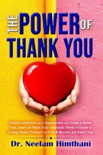 The Power of Thank You  - Unlock Gratitude as a Superpower to Create a Better You, Learn to Plant Your Gratitude Seeds to Grow a Loving Heart, and Practice Giving & Receive Joy Every Day