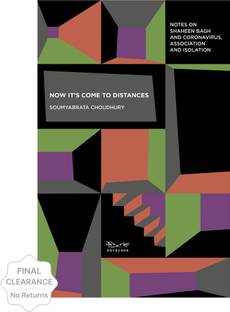 Now Its Come to Distances : Notes on Shaheen Bagh and Coronavirus, Association and Isolation