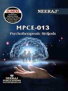 NEERAJ MPCE-13 Psychotherapeutic Methods English Medium- For MA -IGNOU - Chapter Wise Help Book including Many Solved Sample Papers & Important Exam Notes –Published by Neeraj Publications