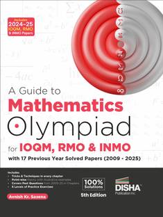 Disha A Guide to Mathematics Olympiad for IOQM, RMO & INMO with chapter-wise 17 Previous Years Solved Papers (2009 - 2025) 6th Edn | Includes 2024 - 25 INMO paper | Indian Olympiad Qualifier in Mathematics  - Solved Papers (2009 - 2024) 5th Edition